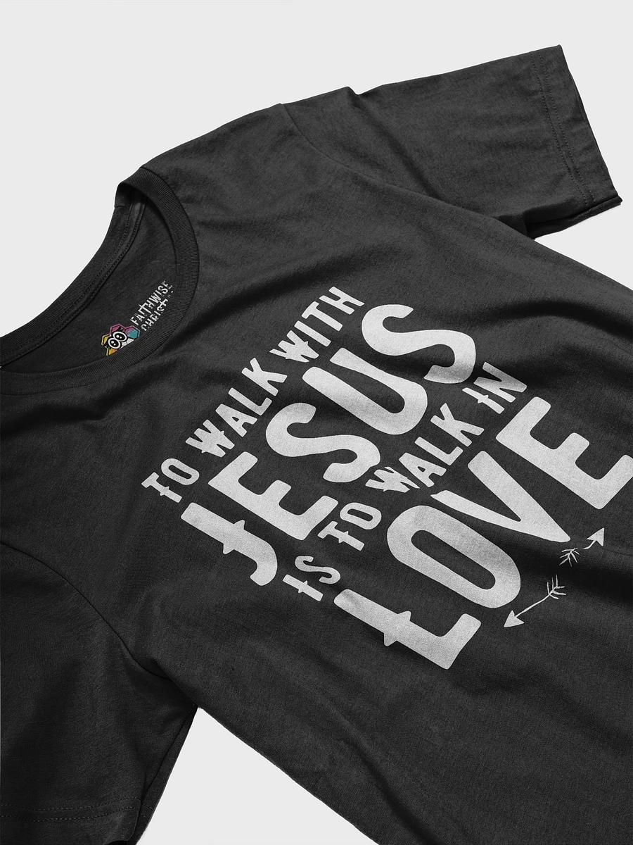 To Walk With Jesus Is To Walk In Love product image (4)