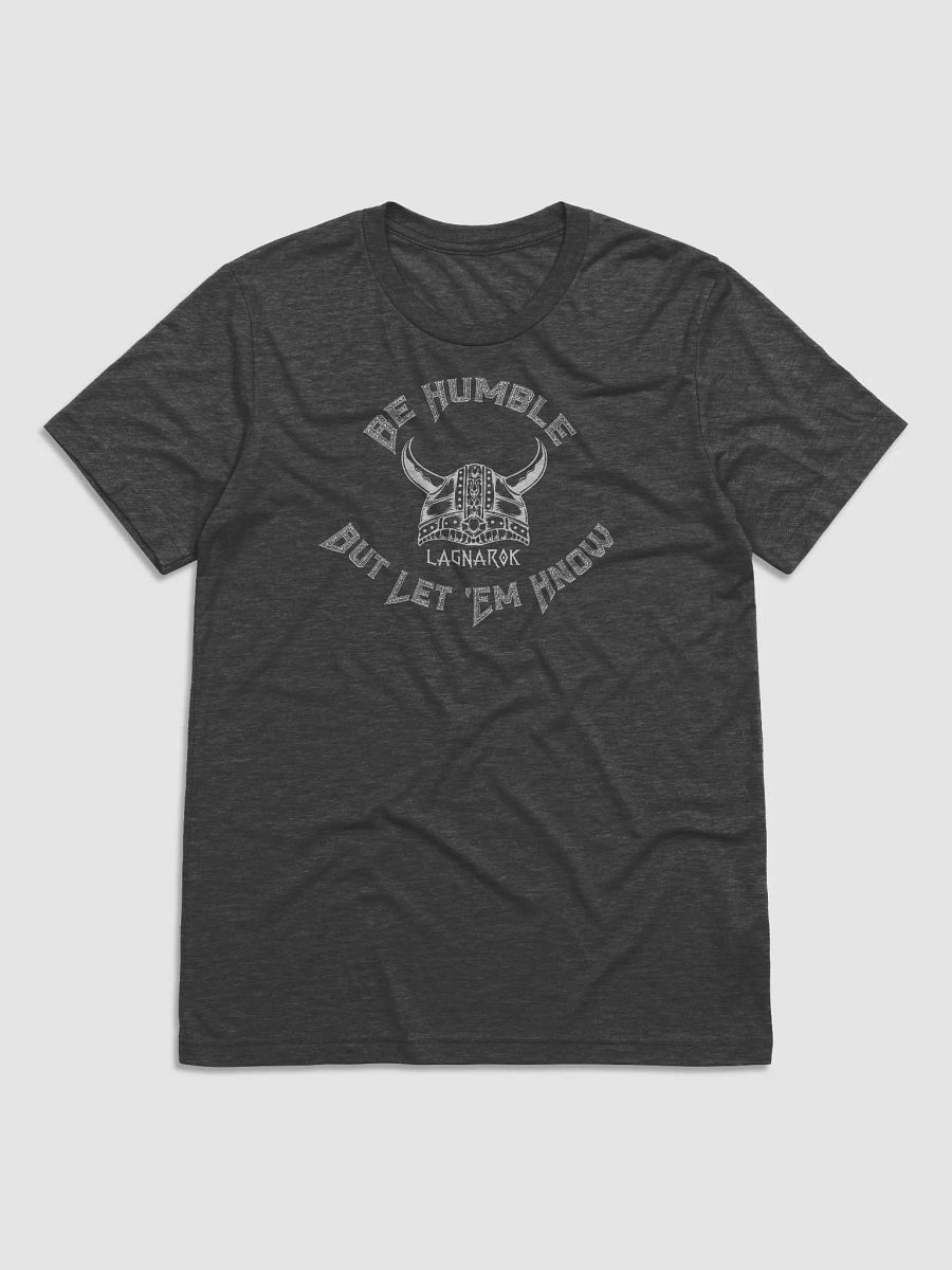 Be Humble 1st Edition! Three Colors to choose from! Triblend product image (1)