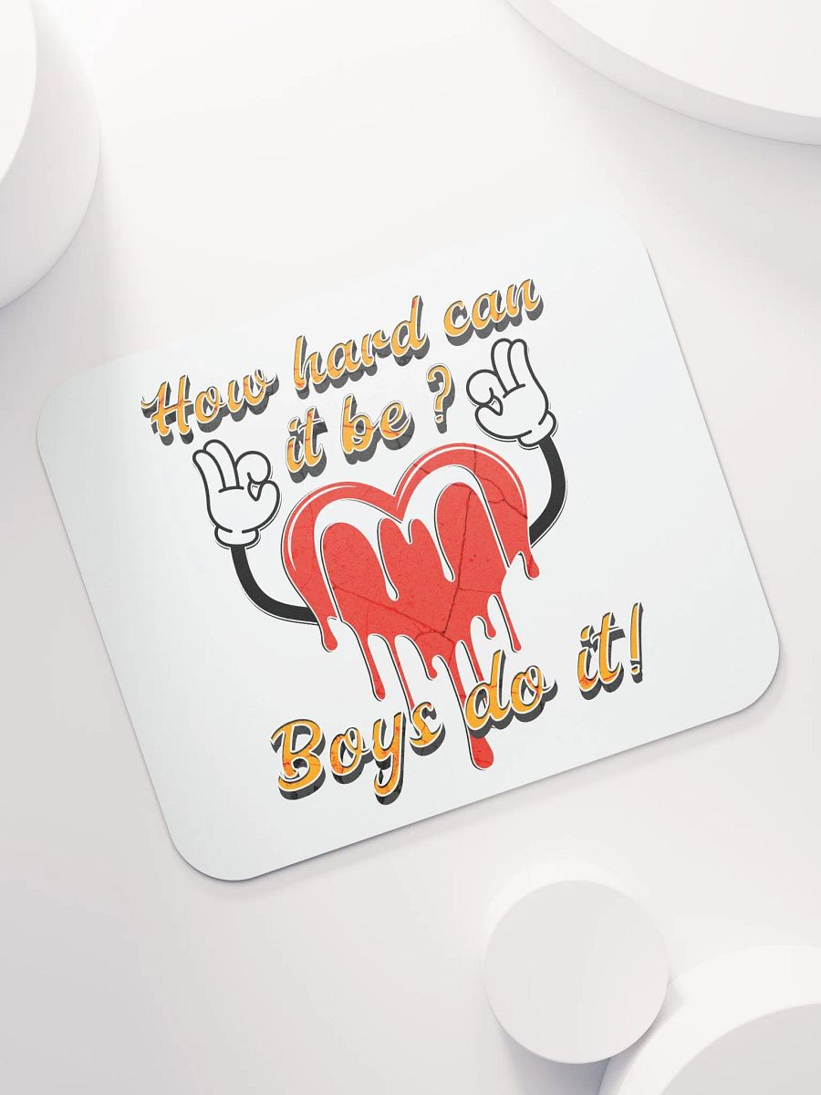 How Hard Can It Be Boys Do It Heartfelt Motivation Mouse Pad product image (5)
