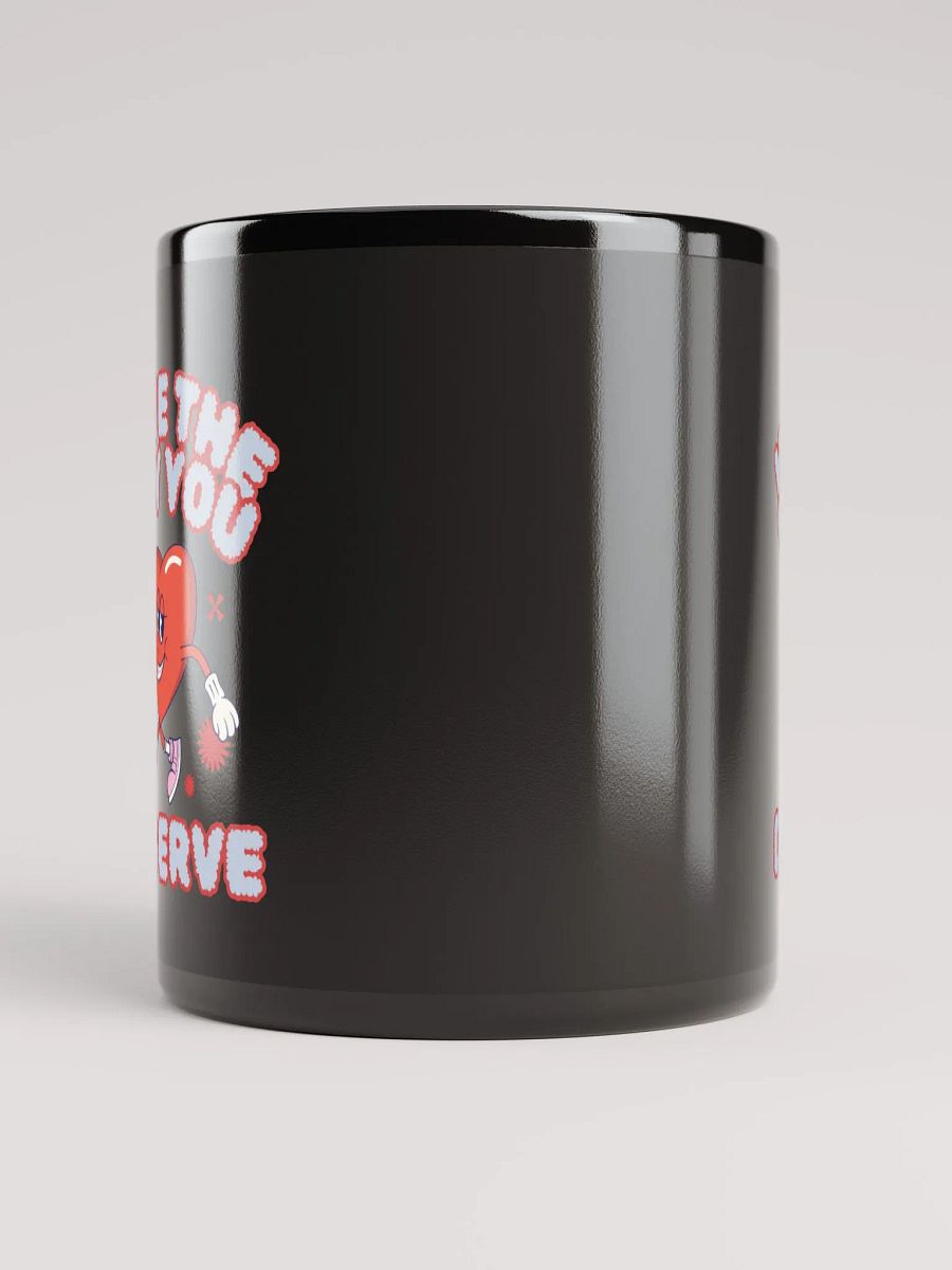 Have The Day You Deserve Mug product image (9)
