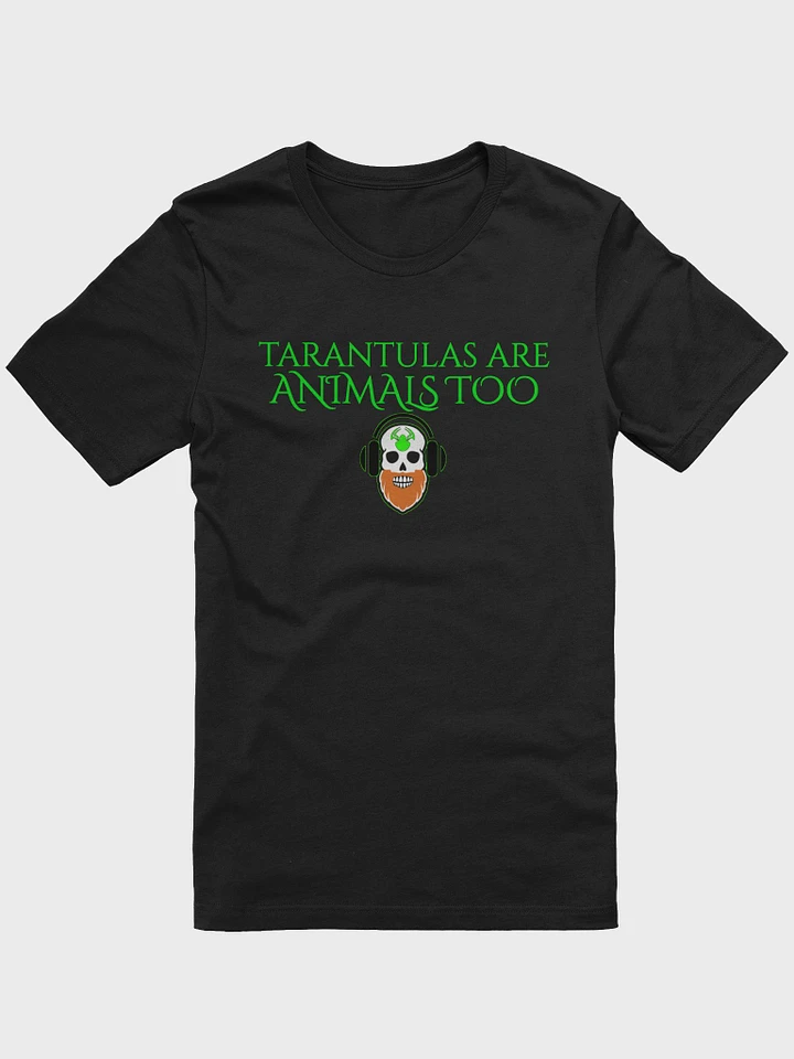Tarantulas Are Animals Too Tshirt product image (1)