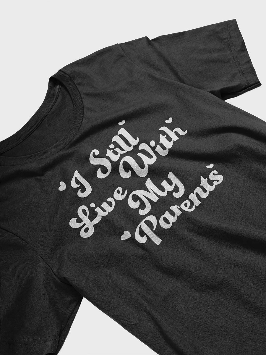 I Still Live With My Parents T-Shirt product image (3)