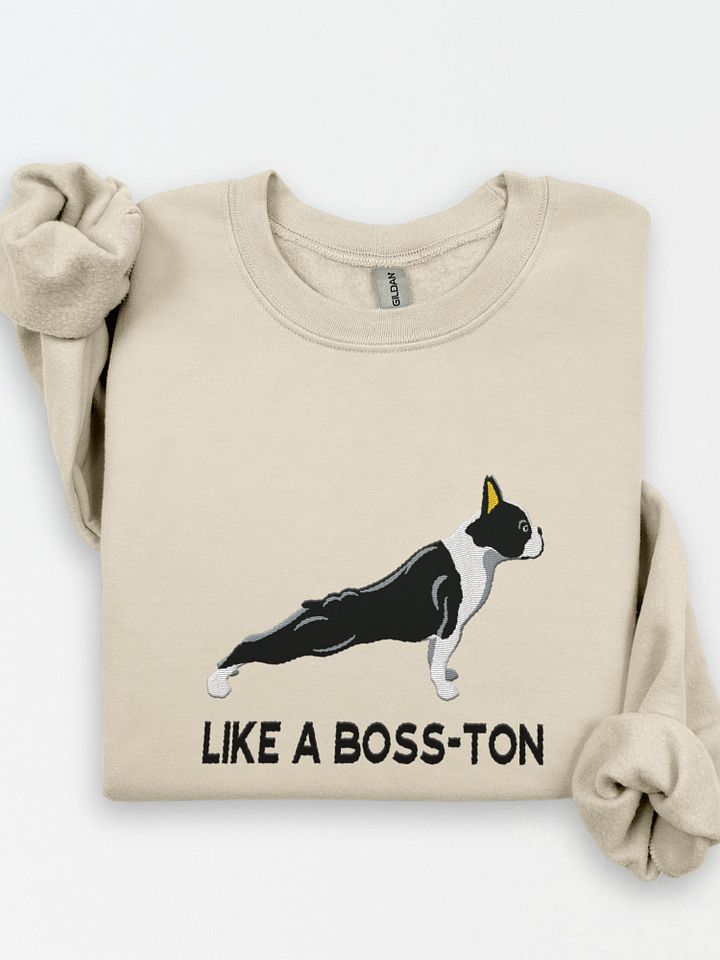 Like a Boss-ton Sweatshirt (Embroidered) of a Boston Terrier product image (1)