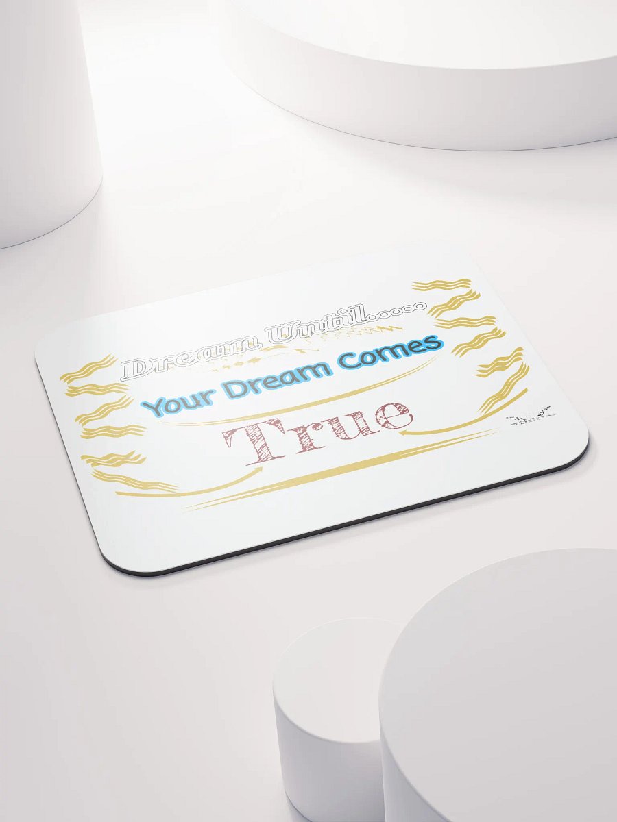 Dream Until.. Your Dream Comes True - White - Classic Mouse Pad product image (4)