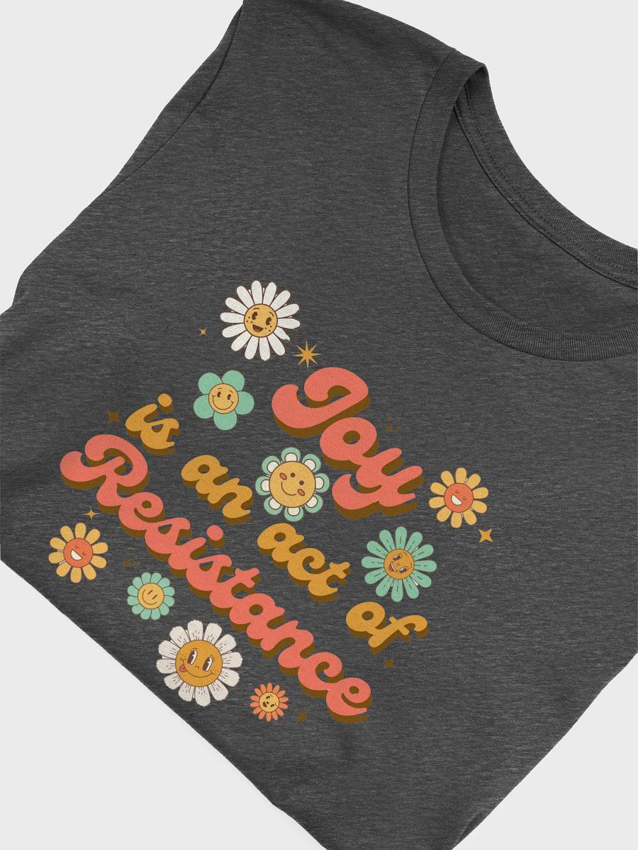 Joy is an act of Resistance T-Shirt product image (37)