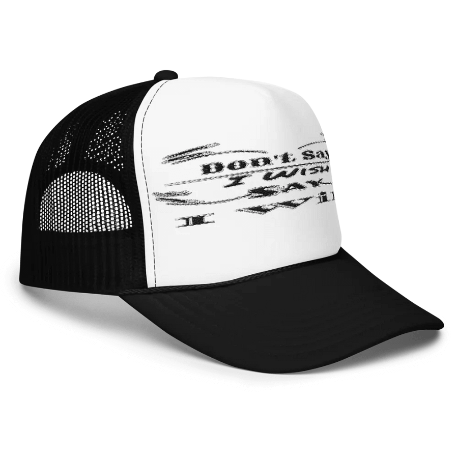Don't Say I Wish Say I Will - Embroidered - Foam Trucker Hat product image (3)