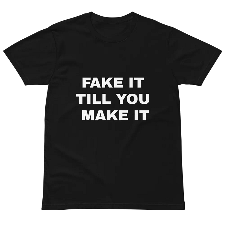 FAKE IT TILL YOU MAKE IT product image (2)