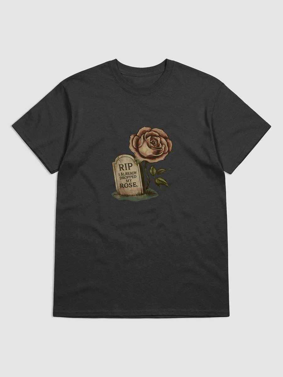 RIP I already dropped my rose- Classic T-Shirt product image (1)