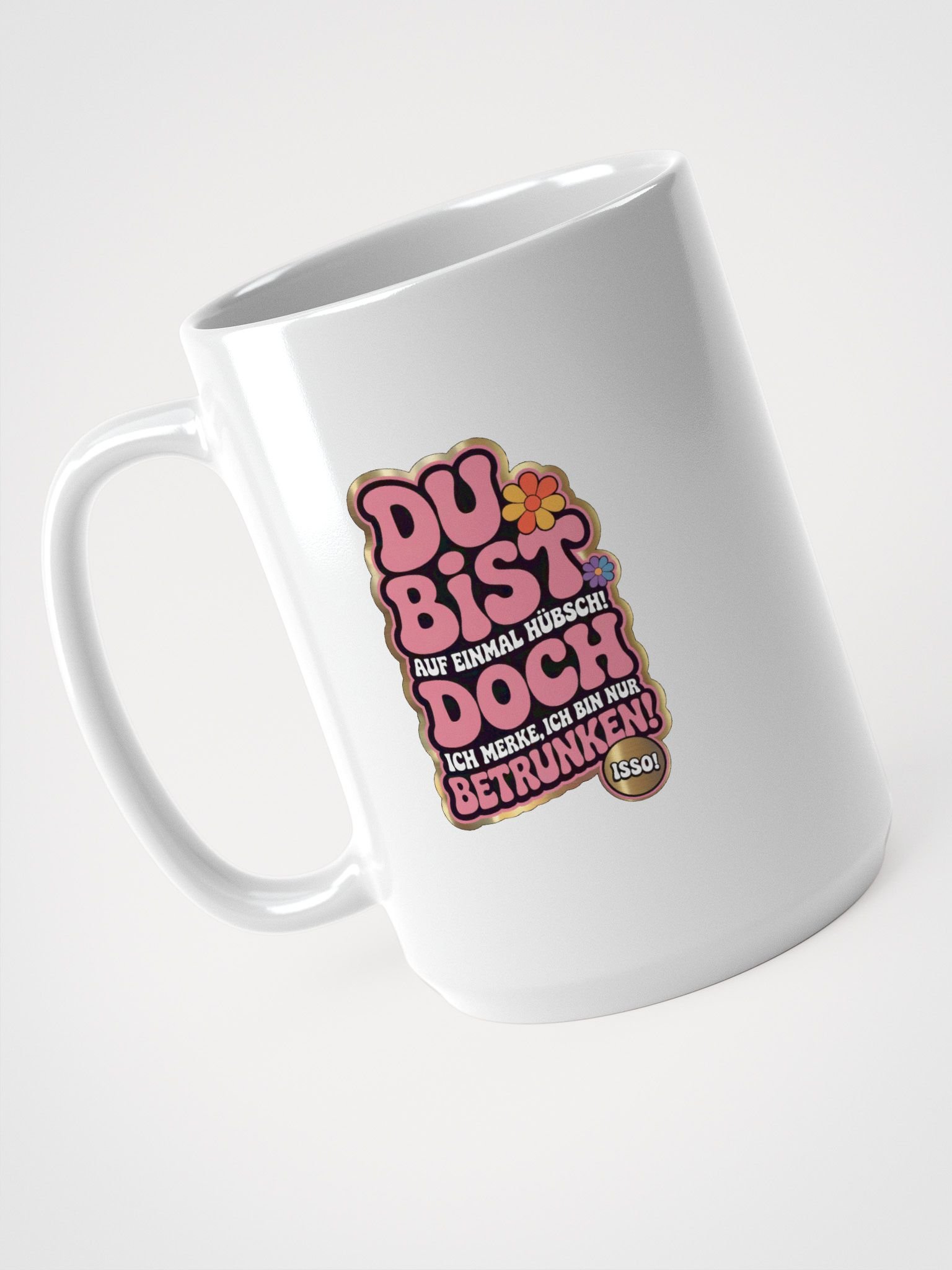 DU BIST ... DOCH ... BETRUNKEN Tasse product image (4)