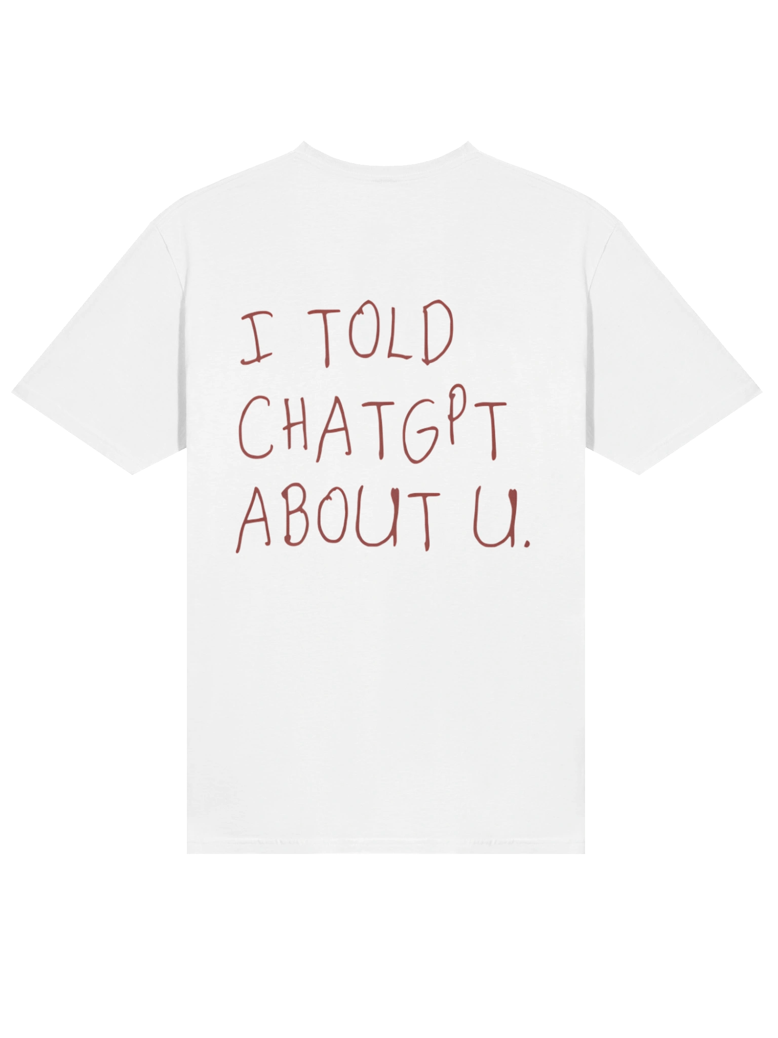 I Told ChatGPT About You T-shirt product image (14)
