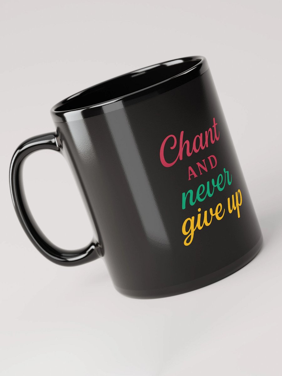 Chant and Never Give Up – Nichiren Buddhism Motivational Black Mug (11oz/15oz) product image (6)
