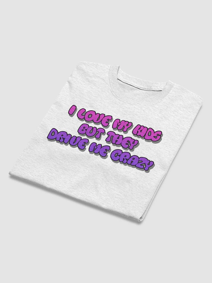 Kids drive me crazy T-Shirt product image (4)