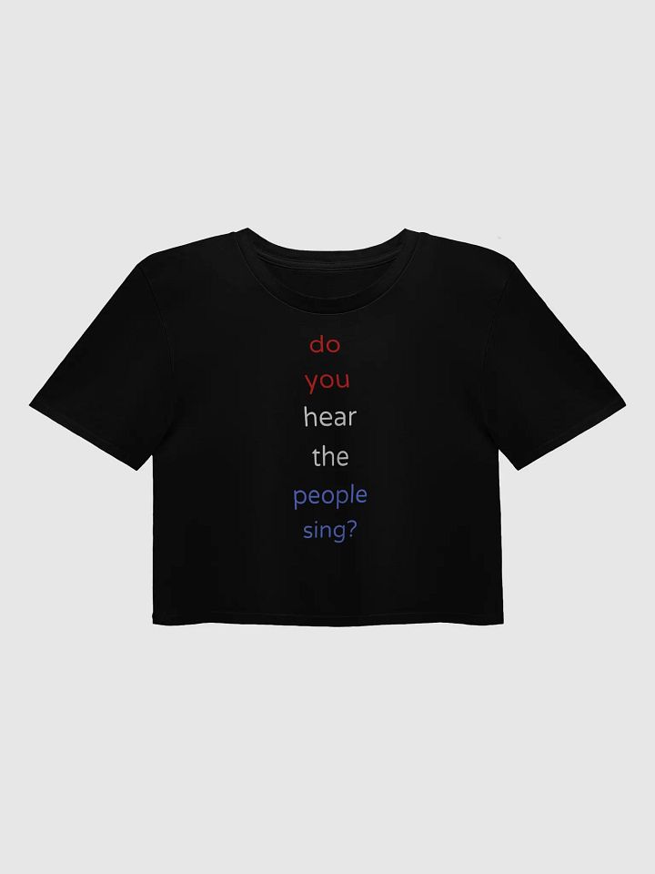 Do You Hear the People Sing Cropped Tee. product image (1)