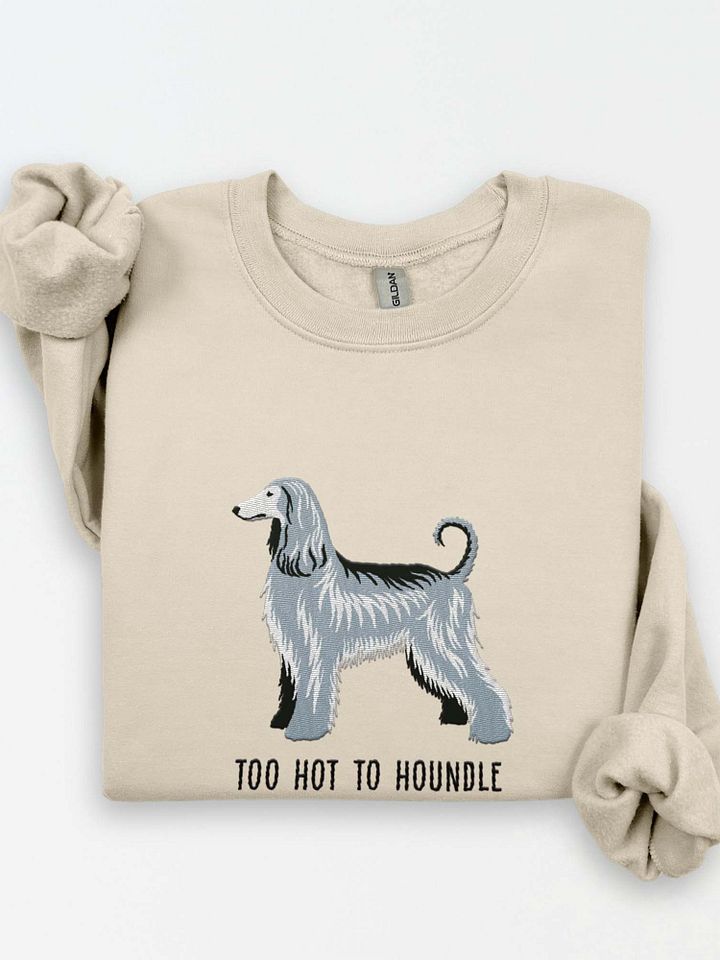 Too Hot to Houndle Sweatshirt (Embroidered) of an Afghan Hound(Blue) product image (1)