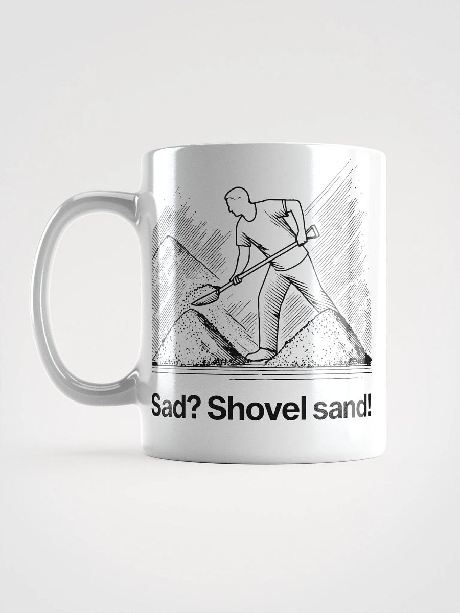 sad? shovel sand! (by @levelsio's dad) mug - 100% ceramic product image (3)