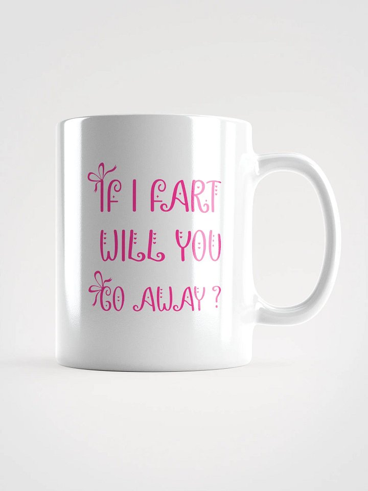 If I Fart Will You Go Away? Mug product image (3)