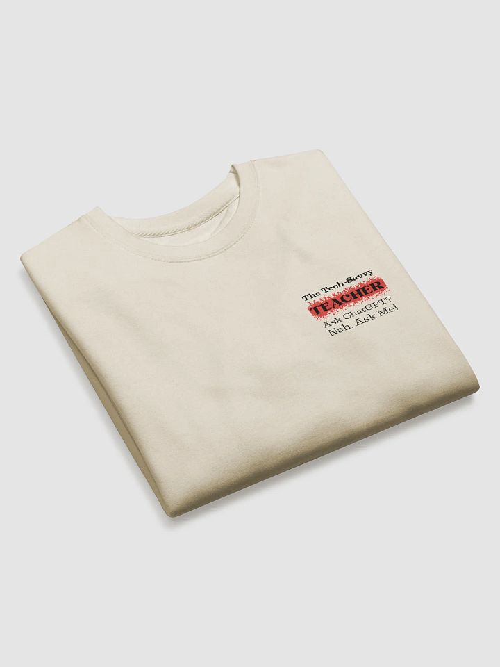 The Tech-Savvy Teacher, Ask Me , Teacher Heritage Sweatshirt product image (5)