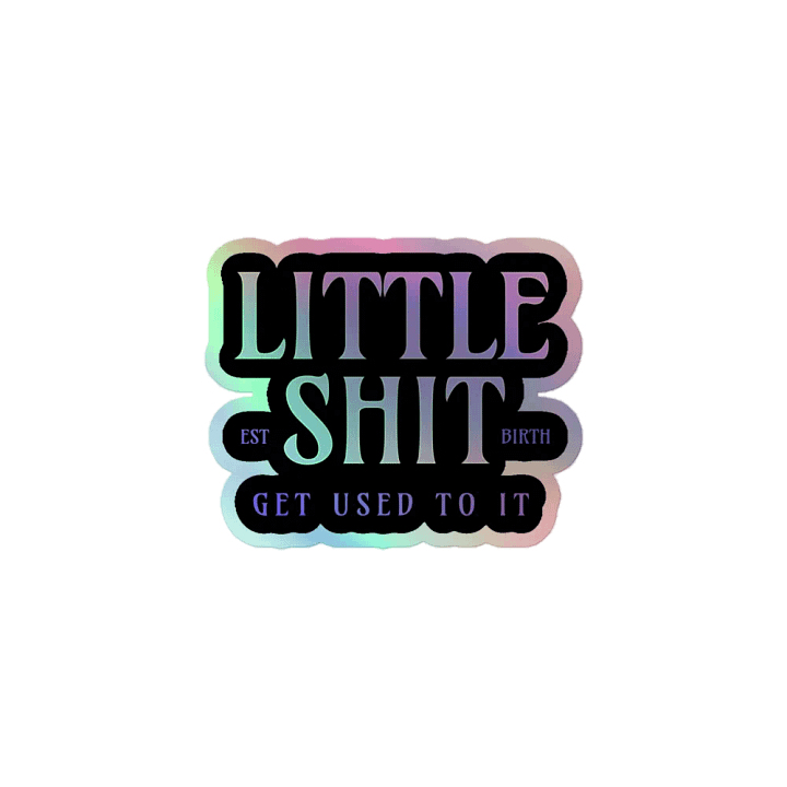 Little Shit Holographic Sticker product image (1)