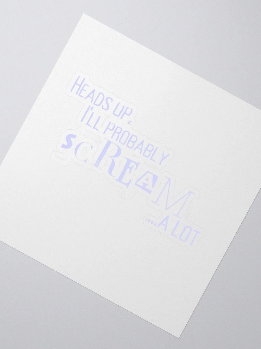 Head's Up I Will Probably Scream A Lot, Sticker, Blue product image (6)