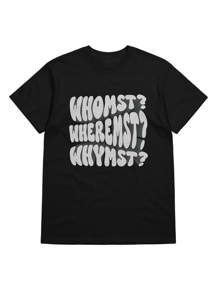 Whomst Wheremst Whymst Shirt product image (5)