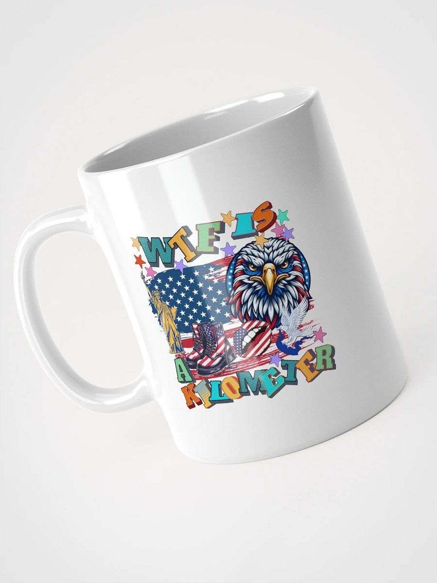 WTF Is A Kilometer Patriotic Humor White Glossy Mug product image (2)