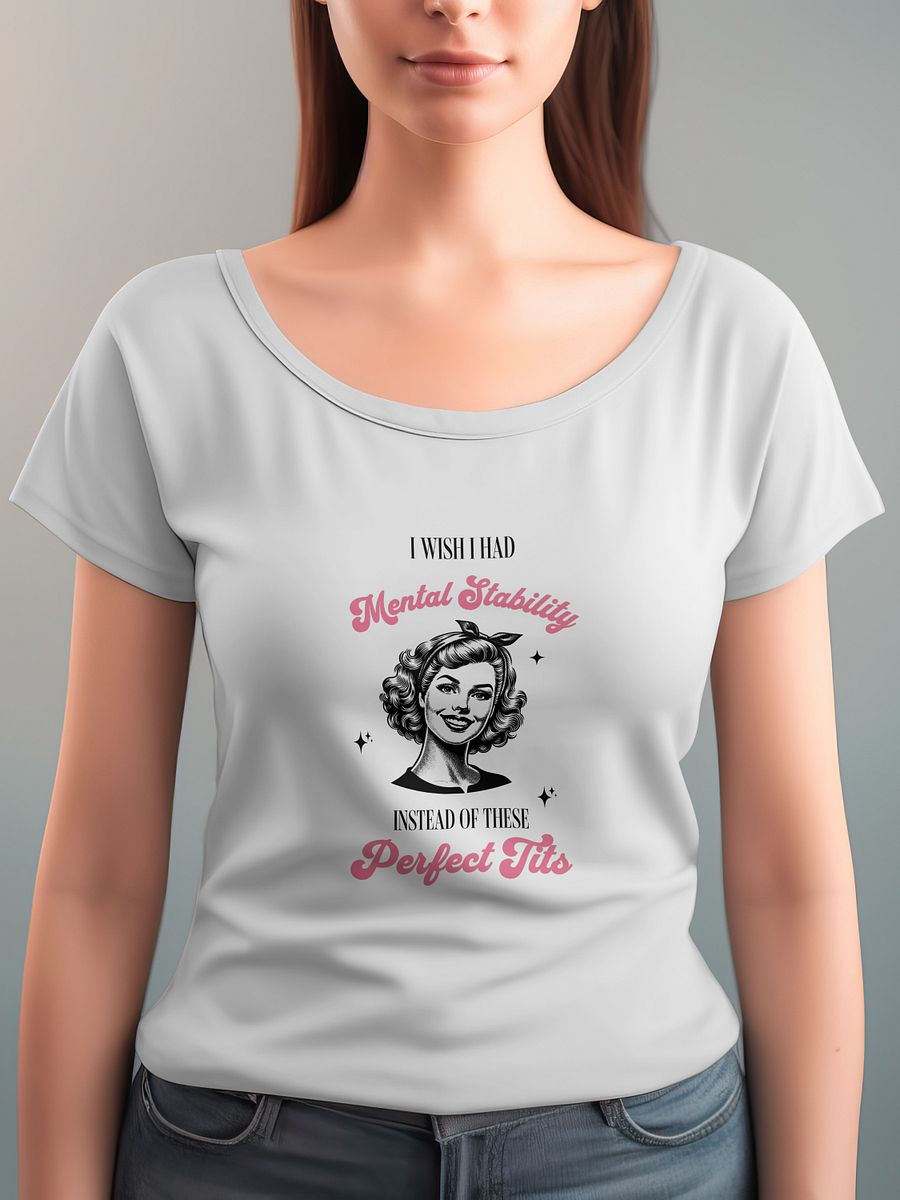 Funny Mental Health T-Shirt - „ I Wish I Had Mental Stability Instead of These Perfect Tits”, Vintage Meme Tee, Retro Graphic Shirt product image (3)