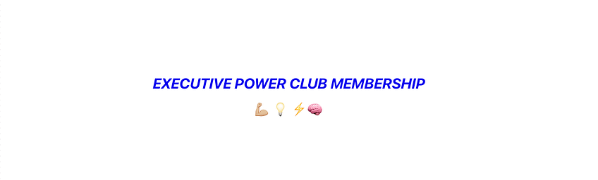 Executive: Power Club Membership ⚡️