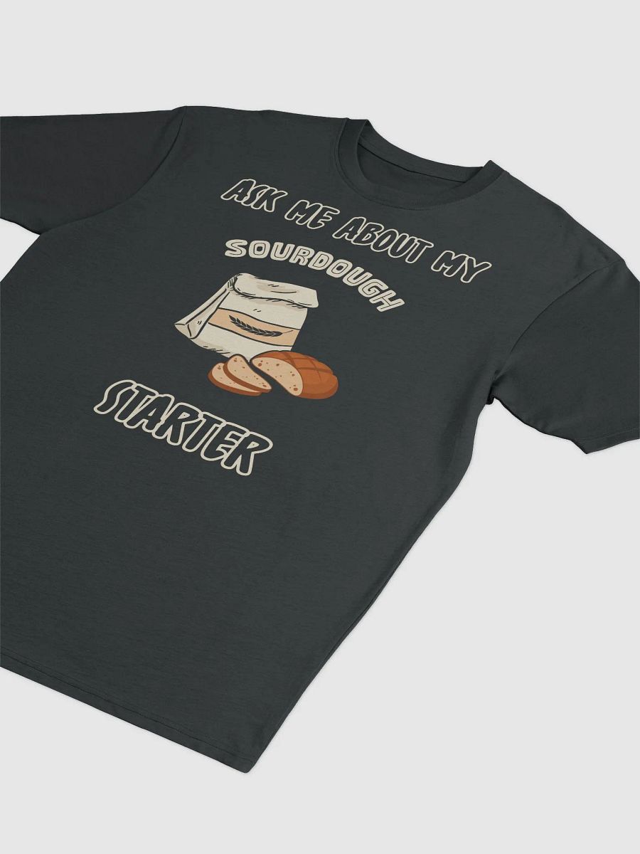 Ask me about my sourdough starter t-shirt product image (8)
