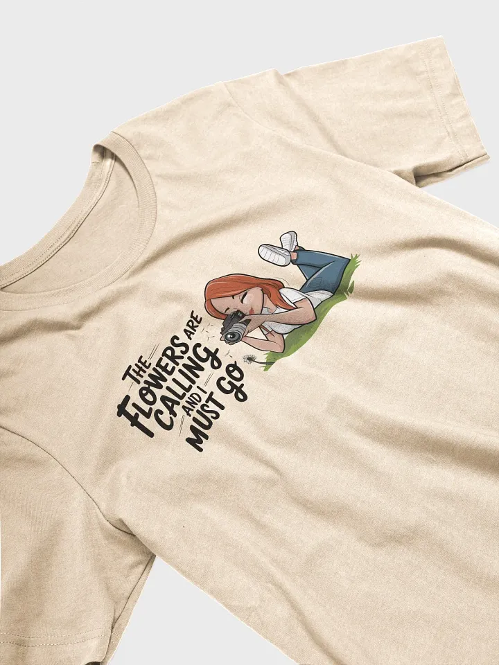 The Flowers are Calling and I Must Go T-shirt product image (72)