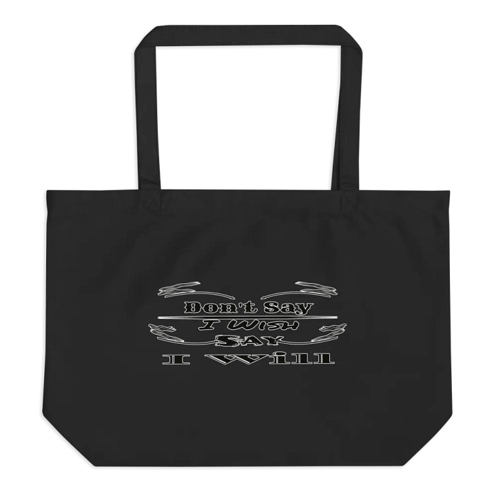 Don't Say I Wish Say I Will - Organic Cotton Tote product image (1)