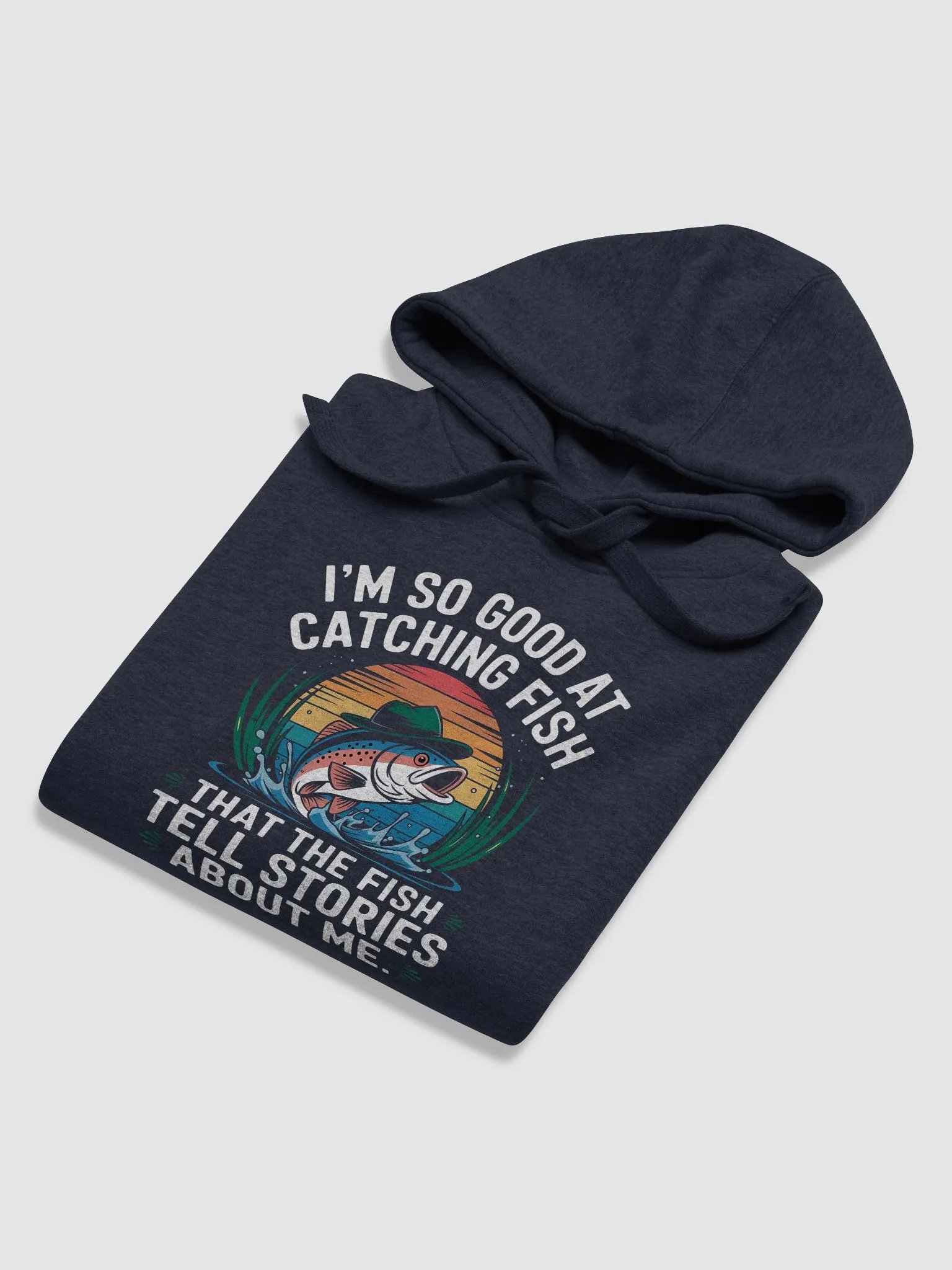 I'm So Good At Catching Fish That The Fish Tell Stories hoodie product image (56)