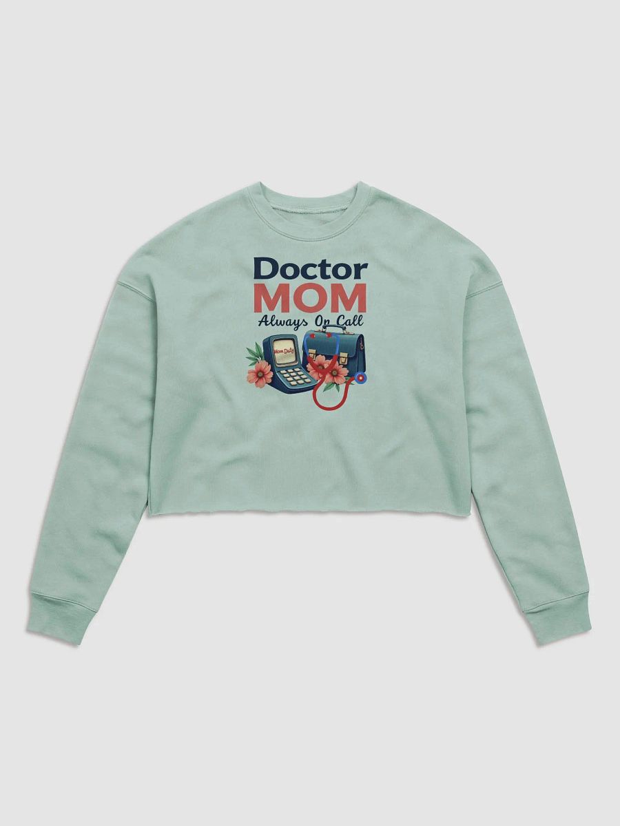 Doctor Mom, Always On Call Crop Sweatshirt product image (3)