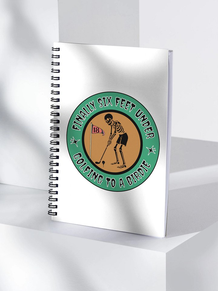 Finally Six Feet Under Golfing To A Birdie Spiral Notebook product image (1)