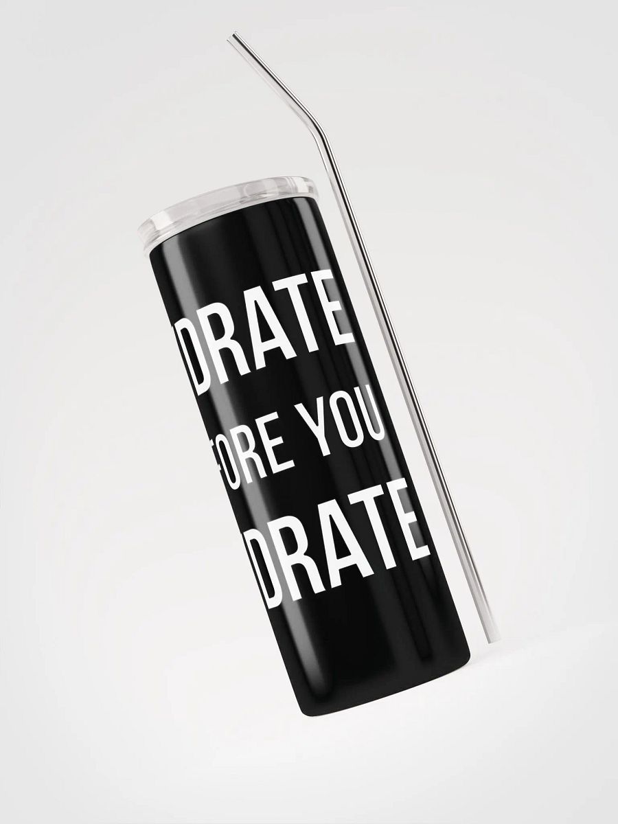 Hydrate Before You Dydrate Tumbler product image (3)