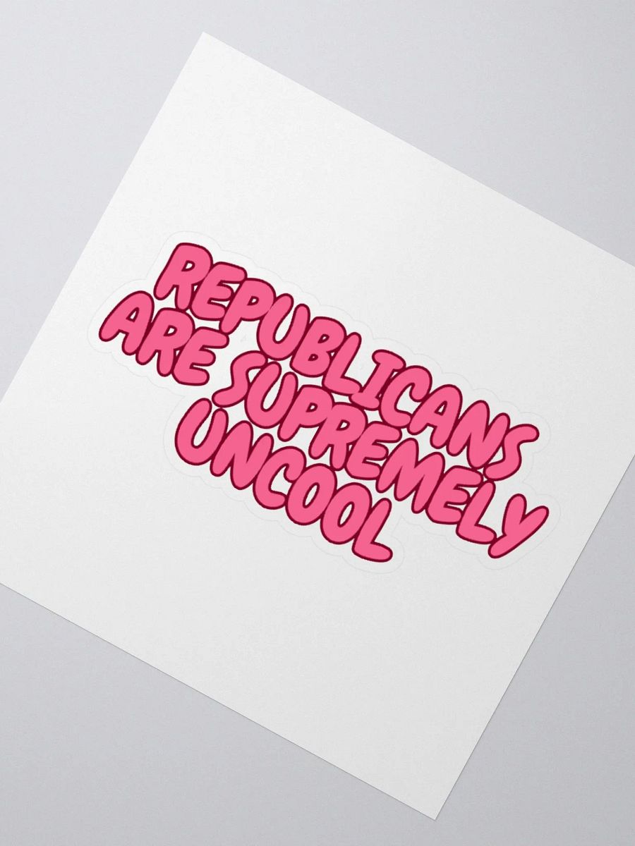 Republicans are Supremely Uncool Sticker product image (2)