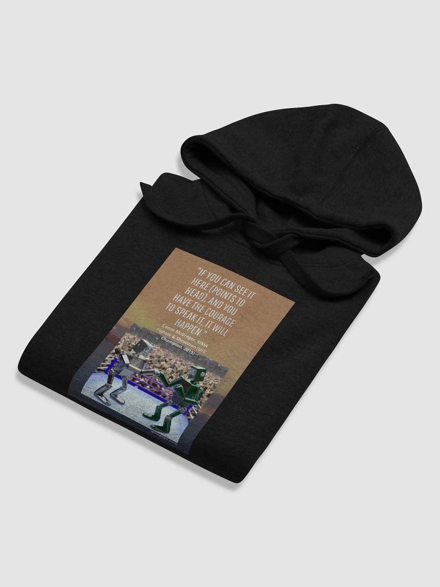 "If you can see it here (points to head), and you have the courage to speak it, it will happen." HOODIE product image (6)