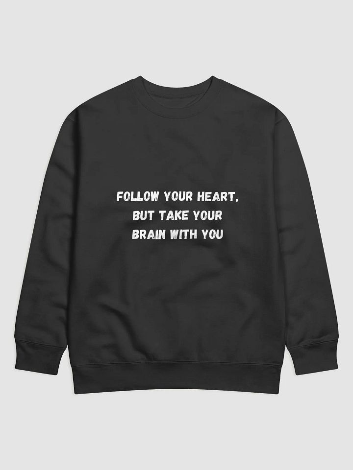 Follow Your Heart, but Take Your Brain with You - Inspirational Back to School Sweatshirts product image (1)