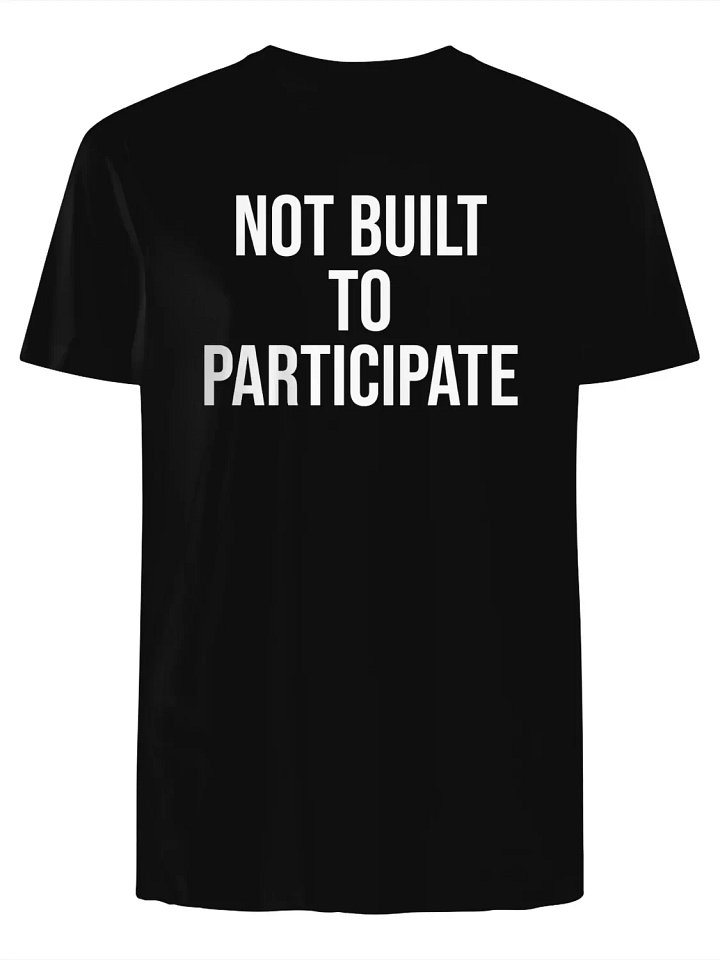 Not Built to Participate T-Shirt product image (1)