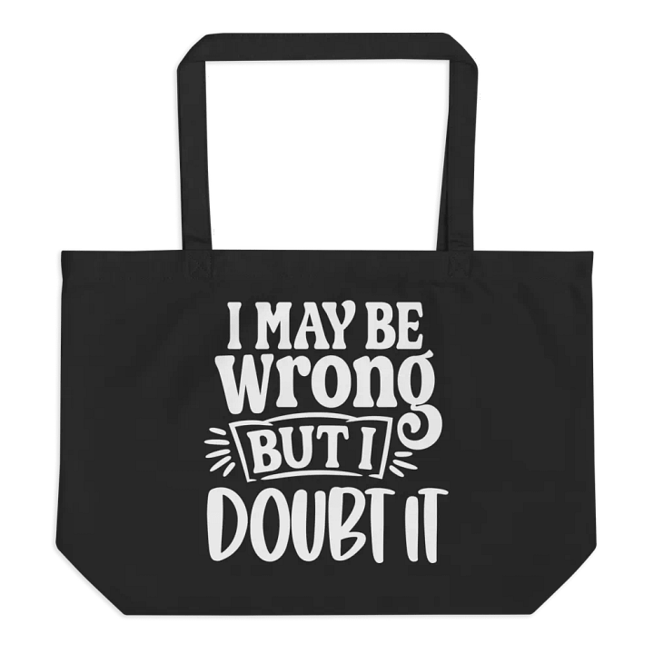 I May Be Wrong But I Doubt It Bag product image (1)