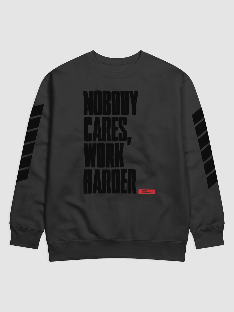 Nobody Cares Work Harder Sweatshirt product image (1)