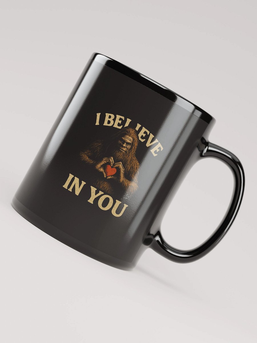 Bigfoot “I Believe in You” Motivational Black Coffee Mug product image (8)