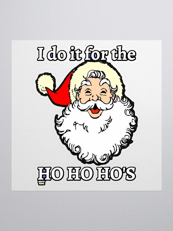 I DO IT FOR THE HO HO HO'S product image (3)
