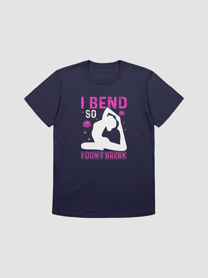 I Bend So I Don't Break T-shirt product image (4)