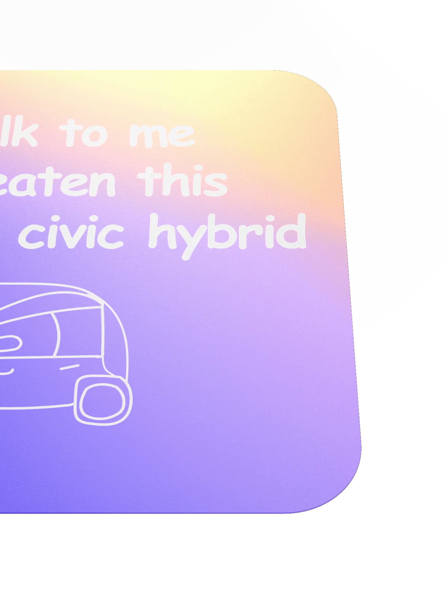 Don't Talk to Me Until I've Eaten This 2009 Honda Civic Hybrid Mouse Pad (Version 1) product image (5)