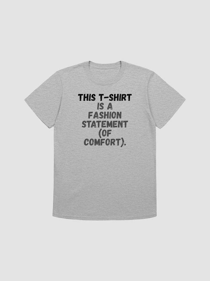 This t-shirt is a fashion statement (of comfort). product image (2)