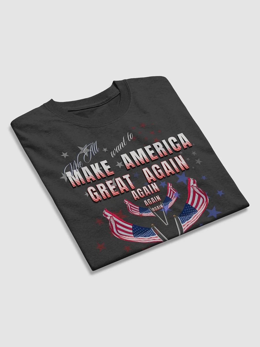 Maga t shirts We all want to Make America Great again again for the all American woman product image (13)