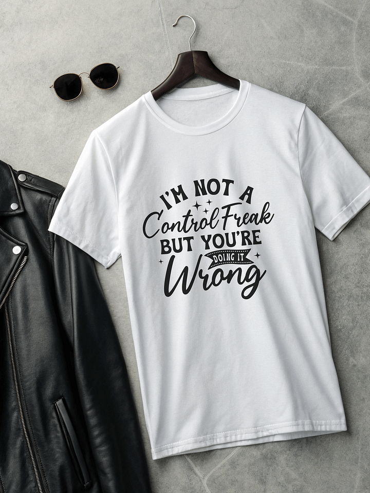 Im Not A Control Freak But Youre Doing It Wrong Women White T-Shirt product image (2)