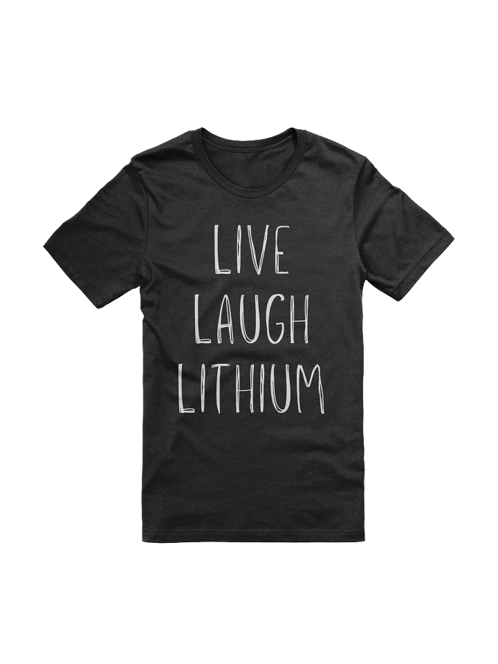 Live Laugh Lithium T-Shirt (Unisex) product image (1)