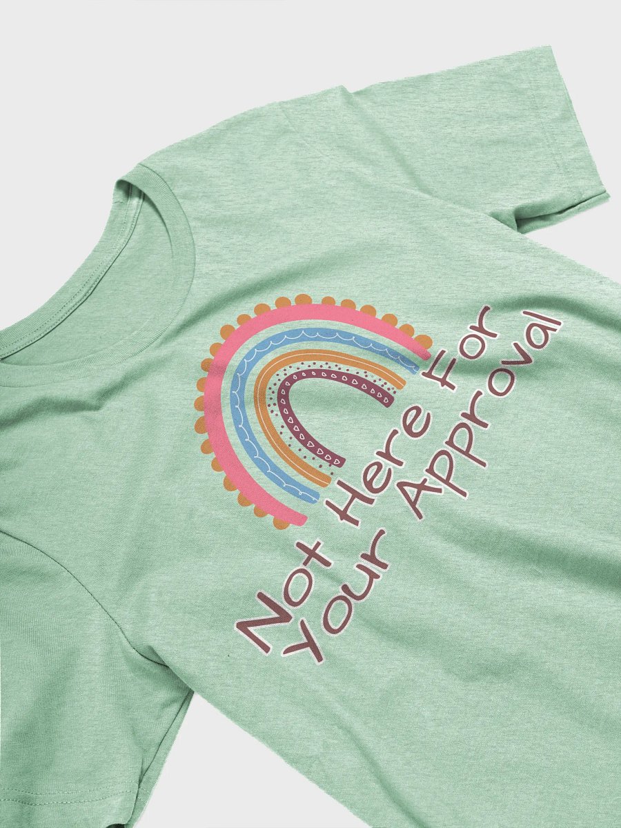 Not Here For Your Approval T-Shirt product image (14)