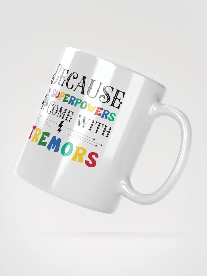 Because Superpowers Come with Tremors. White Glossy Ceramic Mug product image (2)